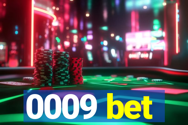 0009 bet